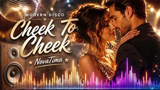 NovaTima – Cheek To Cheek ❤️ | Modern Disco • Euro Disco • Italo Disco 2026