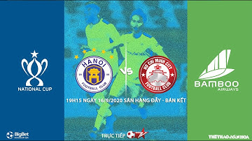 [SOI KÈO NHÀ CÁI] Bán kết Cúp quốc gia 2020: Hà Nội - TPHCM (19h15 ngày 16/9). Trực tiếp BĐTV