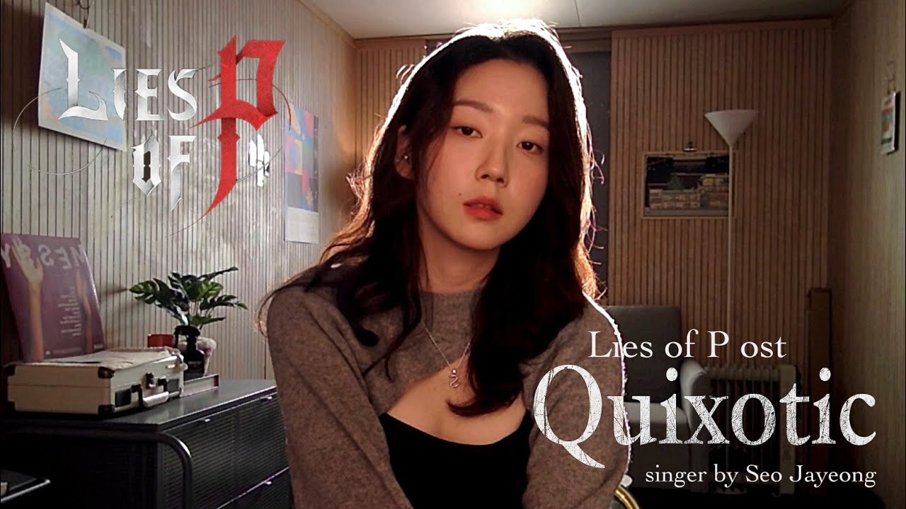 Lies of P OST - Quixotic original singer by 서자영 Seo Jayeong Lies of P OST - Quixotic original singer by 서자영 Seo Jayeong
