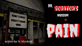 Dr Scratch's Museum of Pain Written by: N. Murdock