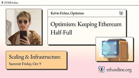 "Optimism: Keeping Ethereum Half-Full" - Kelvin Fichter