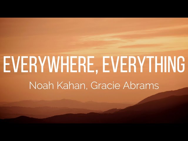Noah Kahan, Gracie Abrams - Everywhere, Everything (Lyrics) 