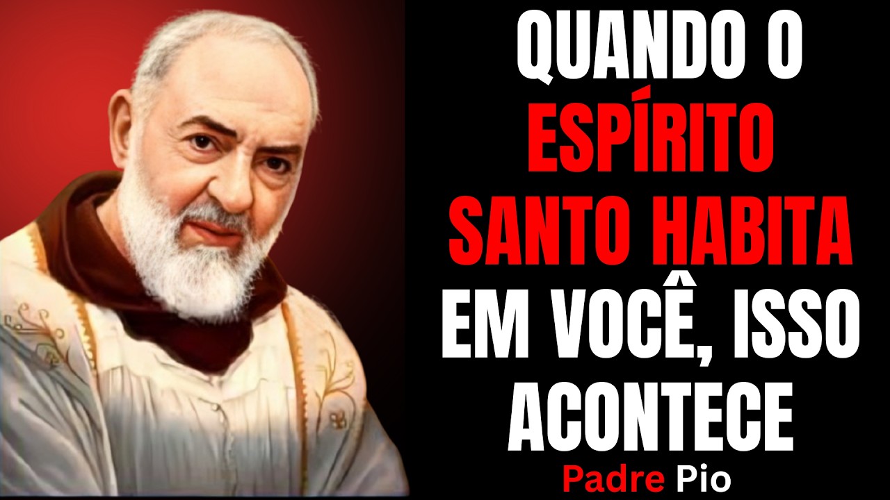 PADRE PIO: QUANDO O ESPÍRITO SANTO HABITA EM VOCÊ, ISSO ACONTECE