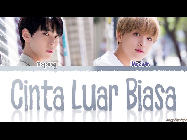 DOYOUNG u0026 HAECHAN - 'CINTA LUAR BIASA' (COVER) Lyrics [Color Coded_Han_Rom_Indo_Eng] class=