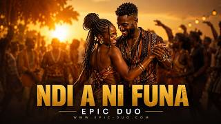 Epic Duo - Ndi A Ni Funa (Audio Only)