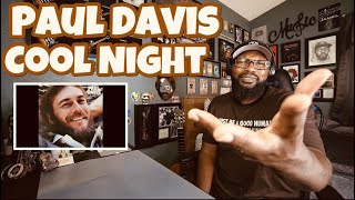 Paul Davis - Cool Night | REACTION