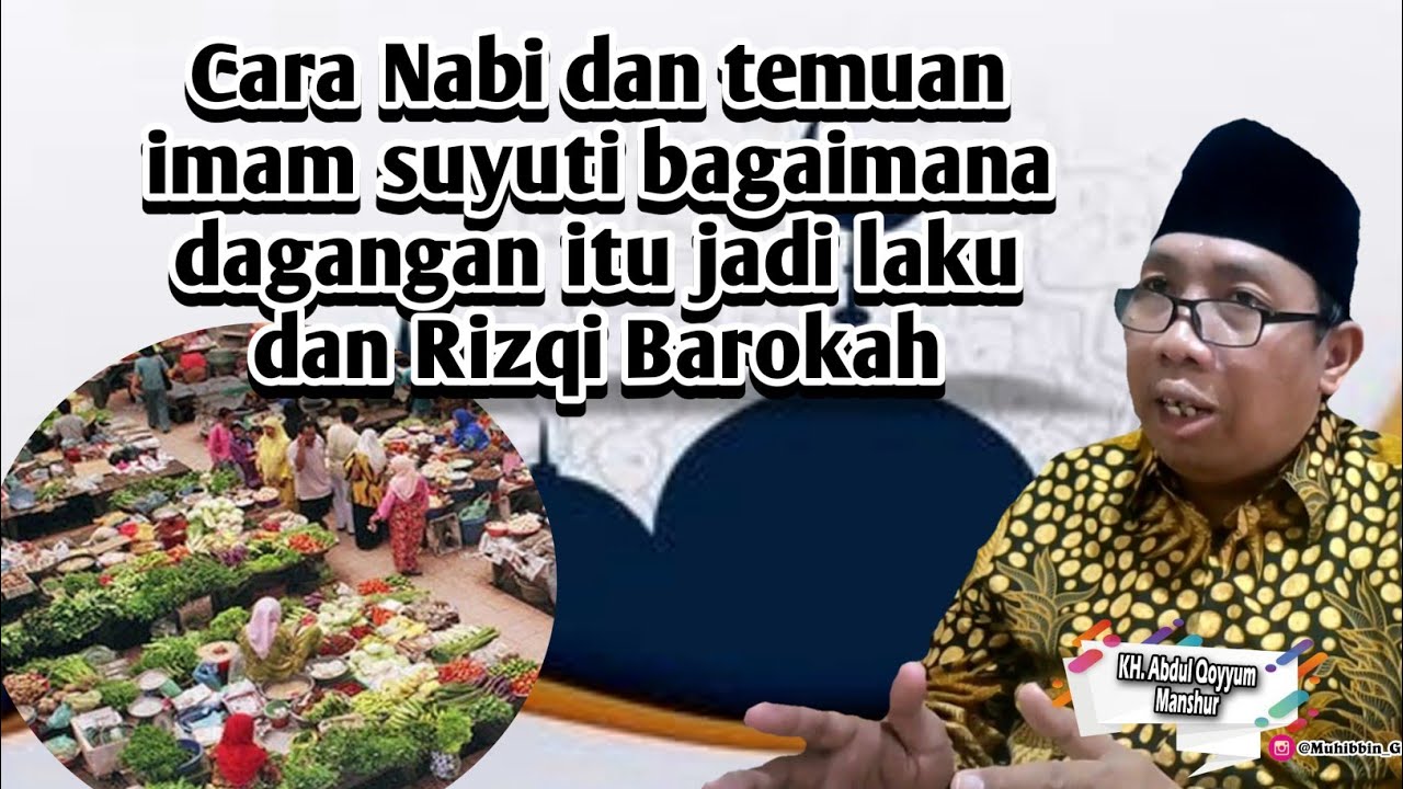 Gus Qoyyum: Cara Nabi dan temuan imam suyuti bagaimana dagangan itu jadi laku dan rizqi barokah