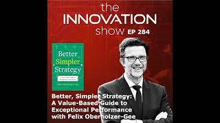 Better, Simpler Strategy with Felix Oberholzer-Gee