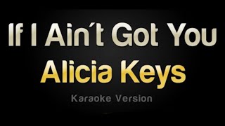 Alicia Keys - If I Ain’t Got You - KARAOKE