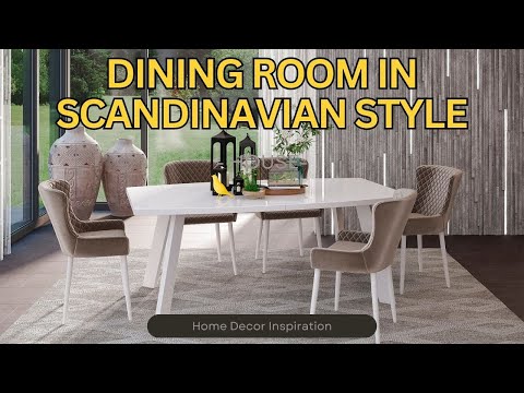 Video: Scandinavian Style Dining Room: Cozy & Minimalist Design Ideas | Tips & Inspirations