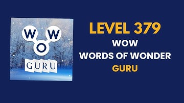 Wow Guru ( words of wonders guru ) level   379  : solution, answer and solved walkthrough