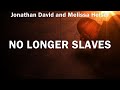 Jonathan David and Melissa Helser ~ No Longer Slaves # lyrics # Hillsong UNITED, Hillsong Young ...