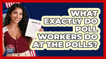 What Exactly Do Poll Workers Do At The Polls? - First Time Voter Expert
