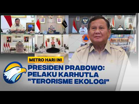 Presiden Prabowo Ingin Pelaku Karhutla Digolongkan 'Terorisme Ekologi' - [Metro Hari Ini]