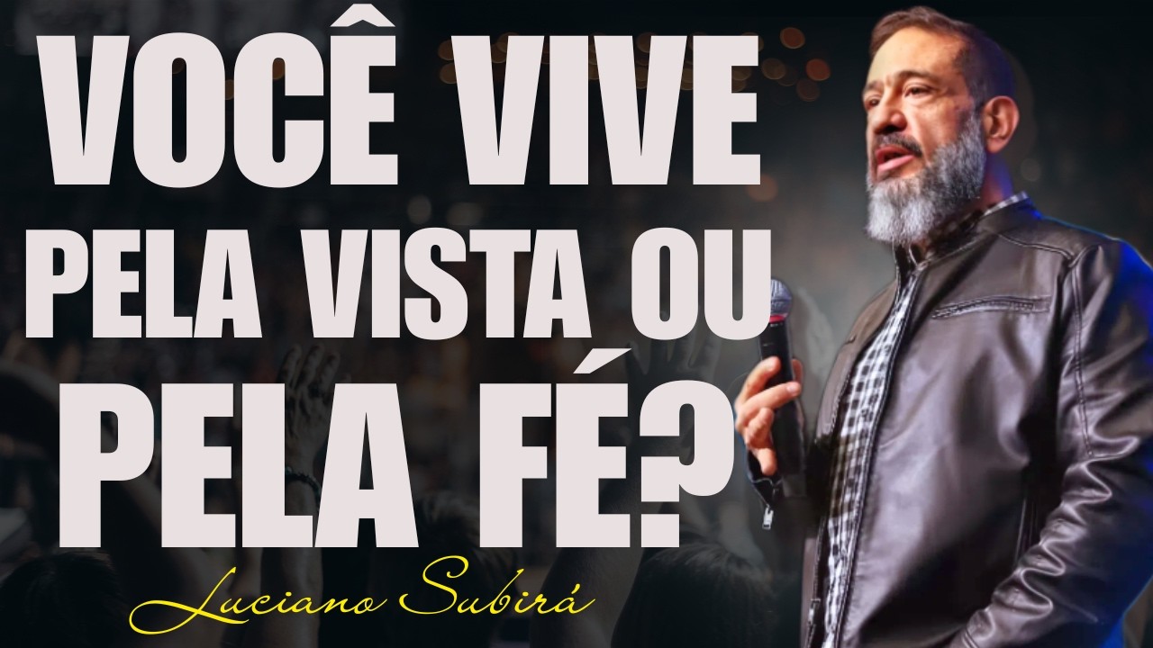 Nova Criação em Cristo: Viva Pela Fé e Não Pela Vista | Luciano Subirá