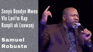 Senyè Bondye Mwen Vle Lavim Kap Ranpli Ak Louwanj -- Samuel Robuste