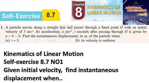 Kinematics of linear motion self-exercise 8.7 Q1 latihan kendiri 8.7 add maths kinematik kssm form 5
