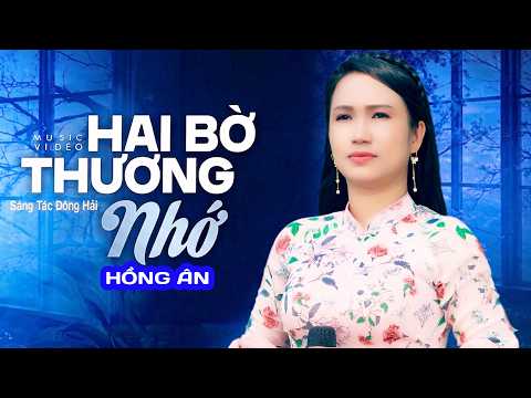 Hai Bờ Thương Nhớ | Hồng Ân Thể Hiện Quá Ngọt – Giọng Ca Mới Được Yêu Thích|| Giọng Ca Mới