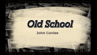 John Conlee - Old School (Lyrics)
