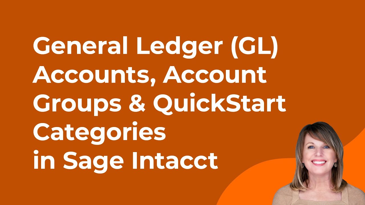 Sage Intacct General Ledger (GL) Accounts, Account Groups & QuickStart ...