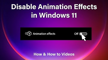 Disable Animations in Windows 11 | Windows 11 Features | Windows 11| How and How to Videos