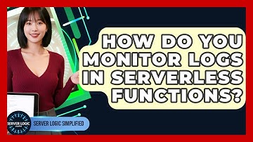How Do You Monitor Logs In Serverless Functions? - Server Logic Simplified