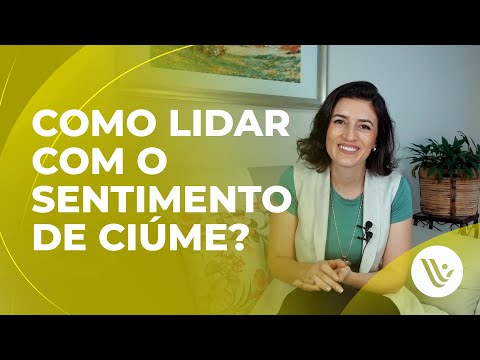 Vídeo: Lidando Com Sentimentos De Ciúme