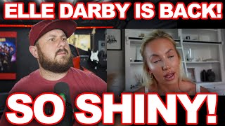 Elle Darby Is Baaaack! | In All Her Shiny Glory | Did She Put In The Work? No. No She Didn't.