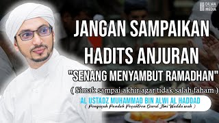 Jangan sampaikan hadits anjuran 'Senang menyambut Ramadhan' - AL Ustadz Muhammad bin Alwi Al Haddad