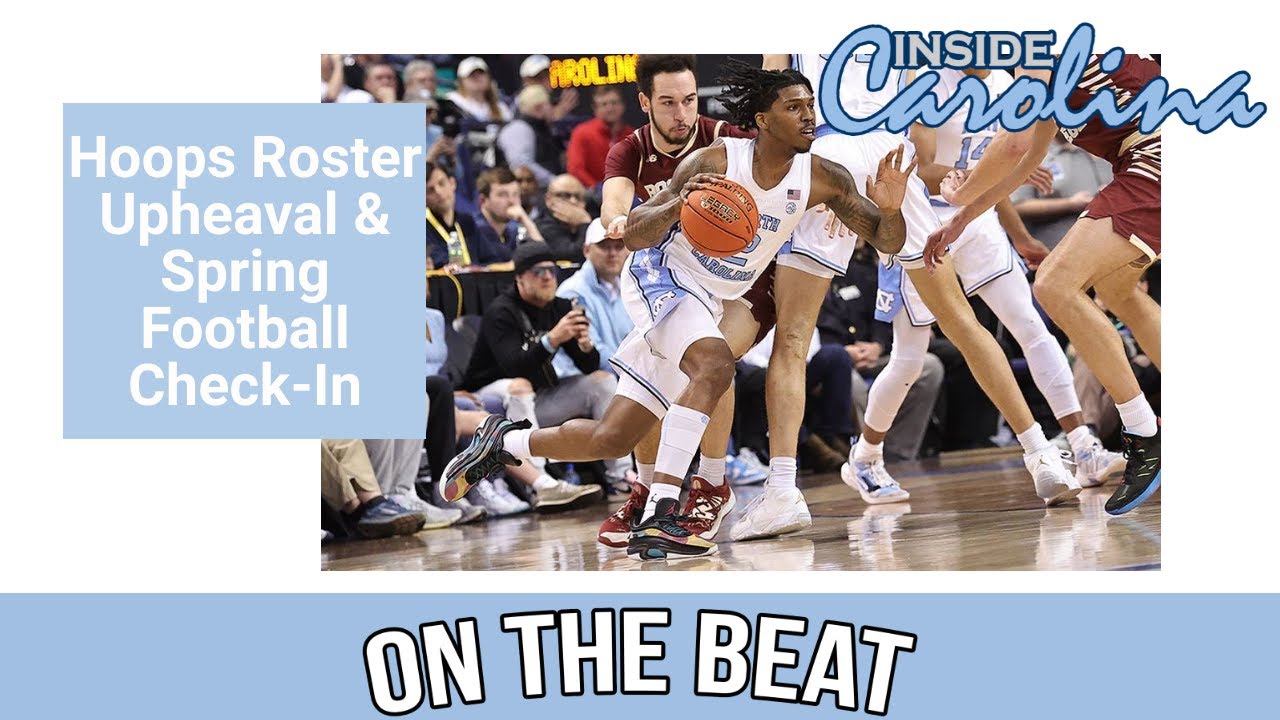 Video: On The Beat Podcast - UNC Basketball Upheaval and Spring Football Check-In