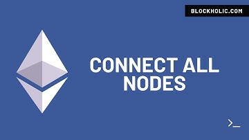 Part 9 - Connect All Nodes (Blockholic) 4K Video