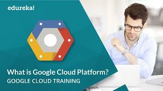 What is Google Cloud Platform | Google Cloud Platform Fundamentals Certification | Edureka