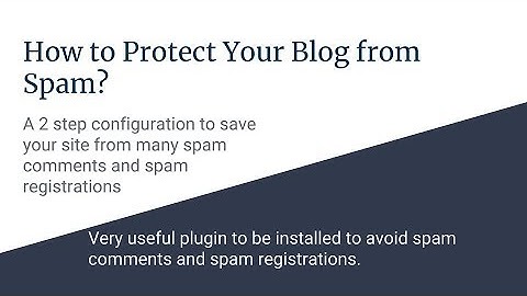 How to save your wordpress website from spam comments and spam registrations | avoid spams in 2019