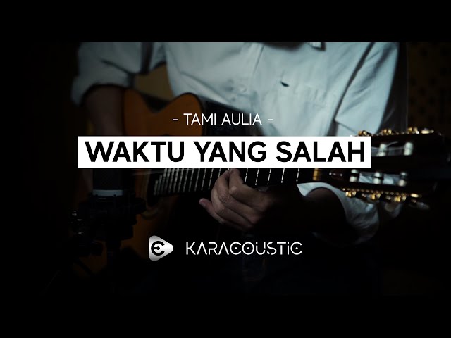 WAKTU YANG SALAH - Female Key Tami Aulia Version [Karaoke Akustik  / Acoustic Karaoke] class=