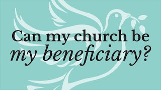 Can My Church Be My Beneficiary?
