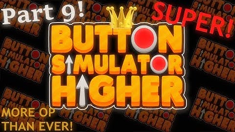 ROBLOX Button Simulator Higher Part 9! BEST STATS WE HAVE EVER GOT!