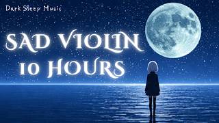 Sleep Music for Insomnia and Loneliness 🌙 Sad Violin | The Moon is Watching (10 Hours)