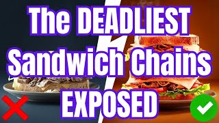 Sandwich Chains To Avoid At All Costs (And The 2 That Are ACTUALLY Safe To Eat)