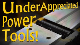 Five Under Appreciated Power Tools