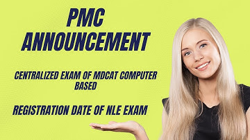PMC Announcement, Centralized Exam Of MDCAT Computer Based, Registration Date Of NLE Exam.