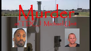 Murder at TDCJ Michael Unit / 18 Month Sentence For Jail Contraband