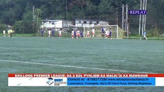 Shillong Premier League Da 2 Kol Pynliem Ka Malki Ïa Ka Mawkhar