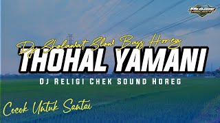 Dj Religi THOHAL YAMANI - Dj Sholawat Chek Sound Horeg | Slow Bass Adem