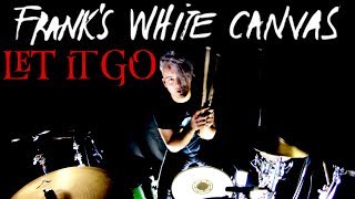 Frank's White Canvas - Let It Go (Drum Cover)