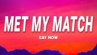 Download lagu Met my match - Say Now (Lyrics)