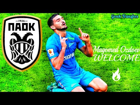 Magomed Ozdoev (Best Highlights) Welcome To PAOK
