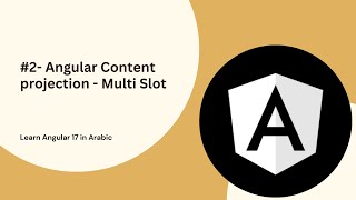 Learn Angular 17 in Arabic | #2- Angular Content projection - Multi-slot