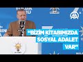 Cumhurbaşkanı Erdoğan: Bizim kitabımızda sosyal adalet var