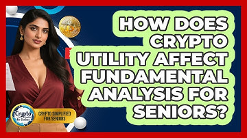 How Does Crypto Utility Affect Fundamental Analysis For Seniors? - Crypto Simplified for Seniors