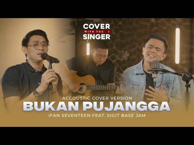 BUKAN PUJANGGA  - SIGIT BASE JAM  Ft IFAN SEVENTEEN | Cover with the Singer #30 (Cover Version) class=